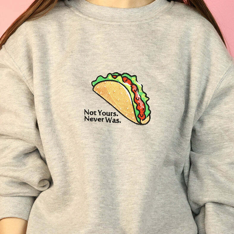 Not Yours, Never Was Y2K Sweatshirt - Trendy 2000s Fashion Statement