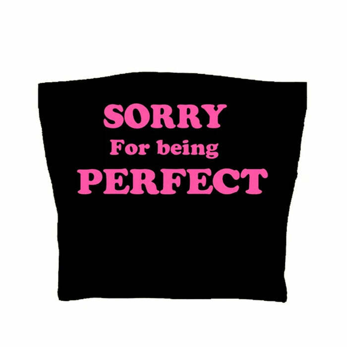 Sorry For Being Perfect Y2K Tube Top - Trendy 2000s Style Essential